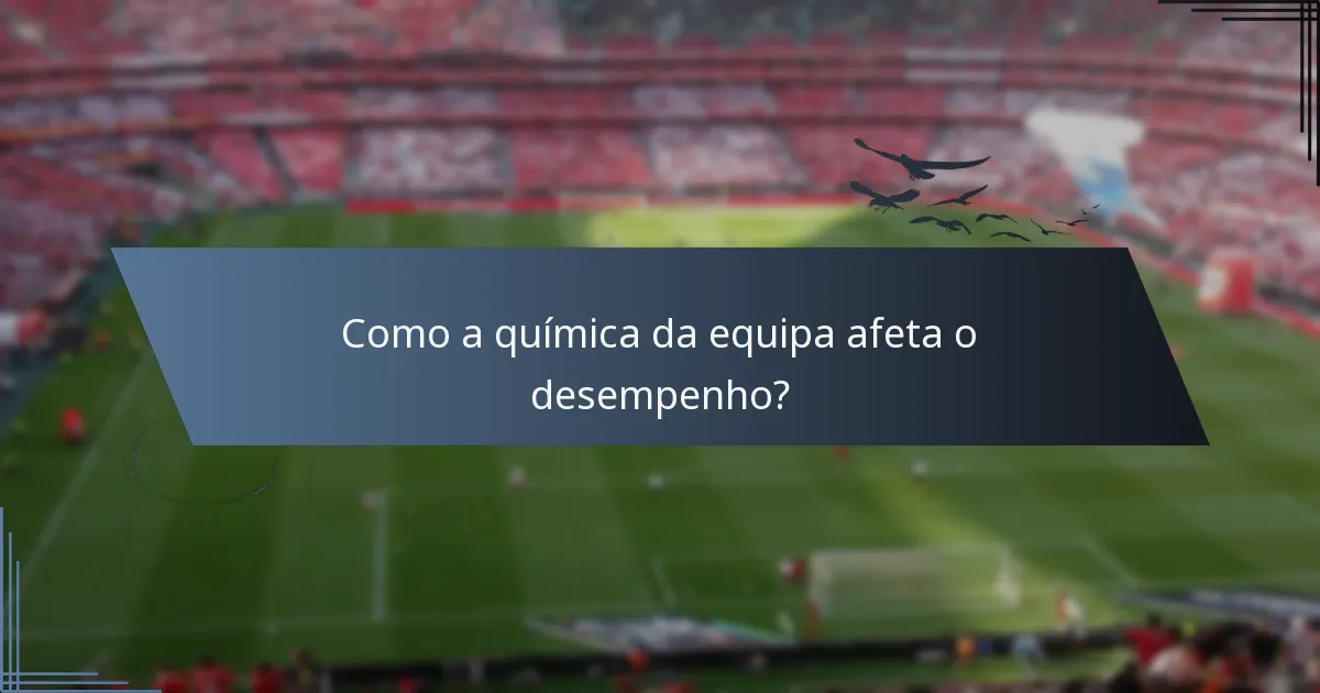 Como a química da equipa afeta o desempenho?