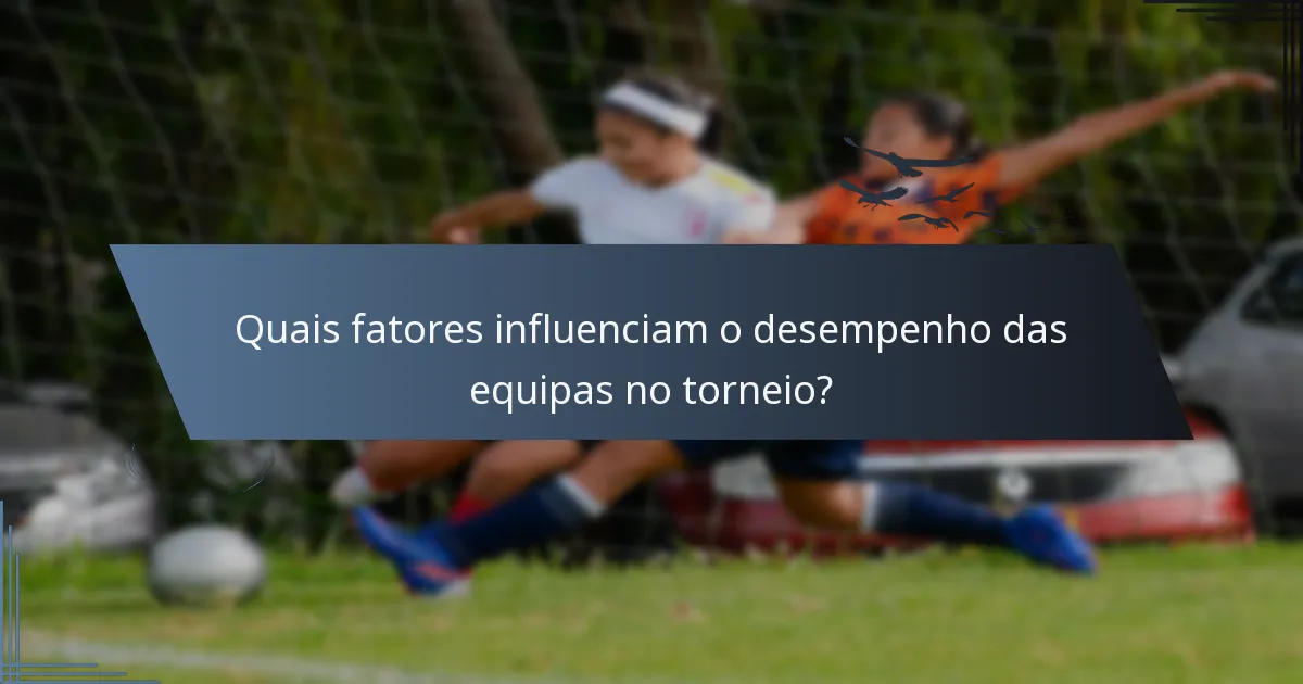 Quais fatores influenciam o desempenho das equipas no torneio?