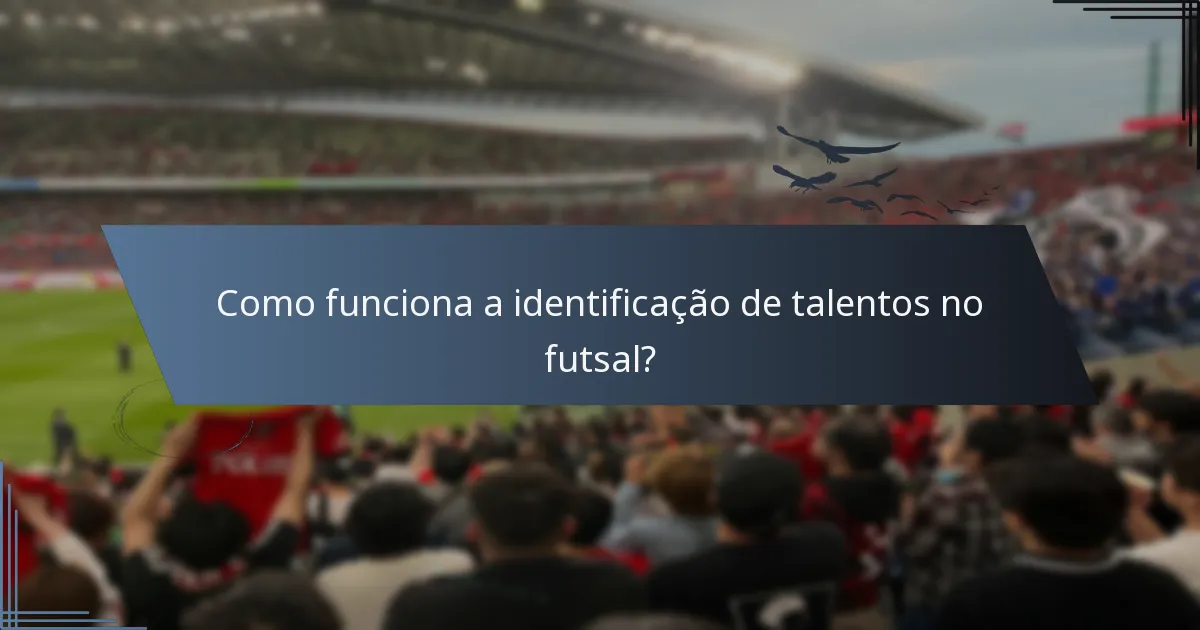 Como funciona a identificação de talentos no futsal?